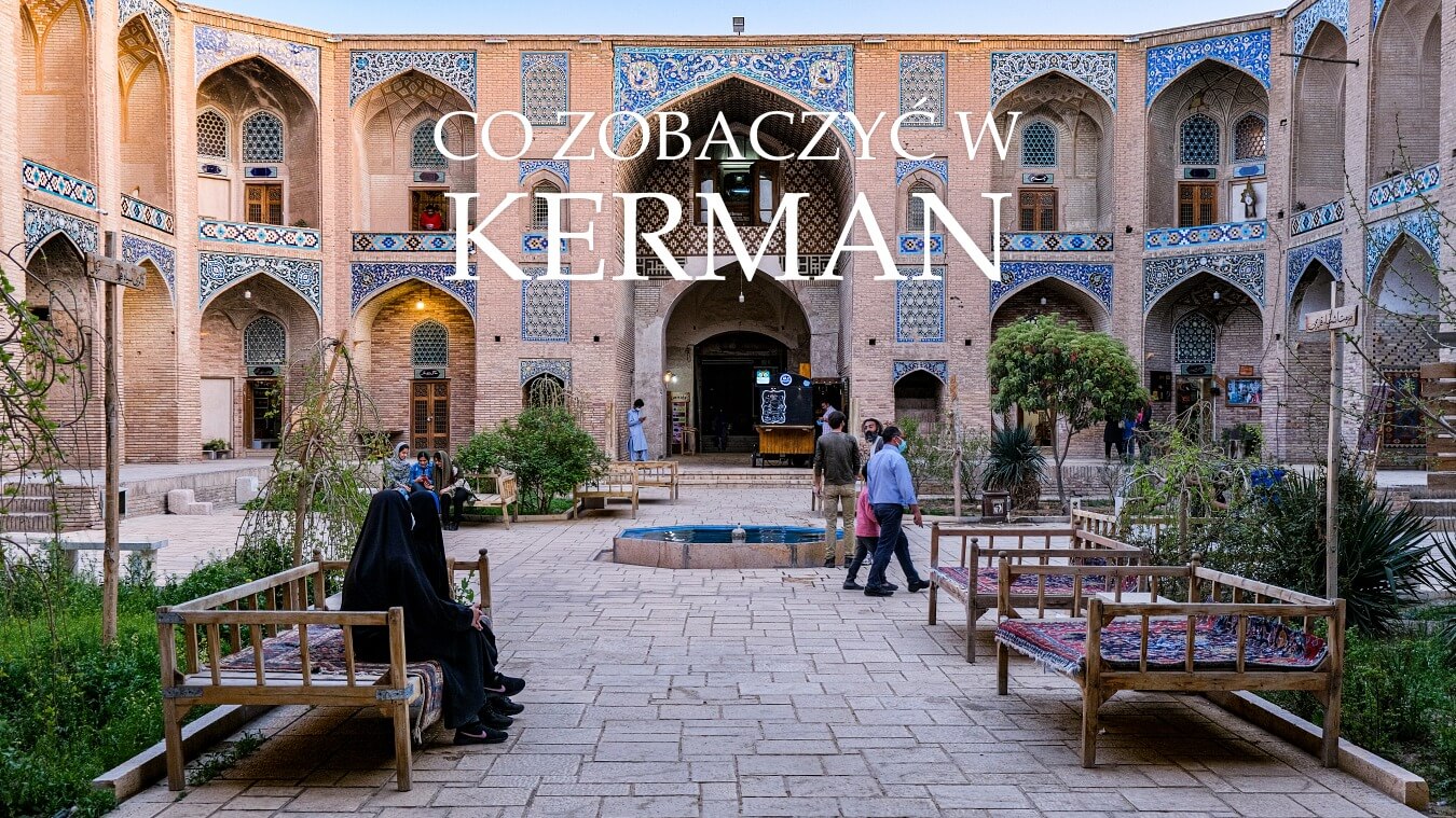 co zobaczyć w kermanie i okolicach przewodnik